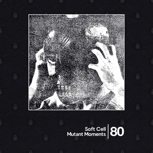 Soft Cell - Mutant Moments / Minimalist Graphic Artwork Design by saudade